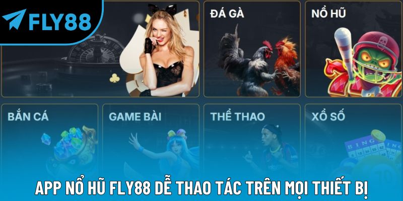 App nổ hũ Fly88 dễ thao tác trên mọi thiết bị